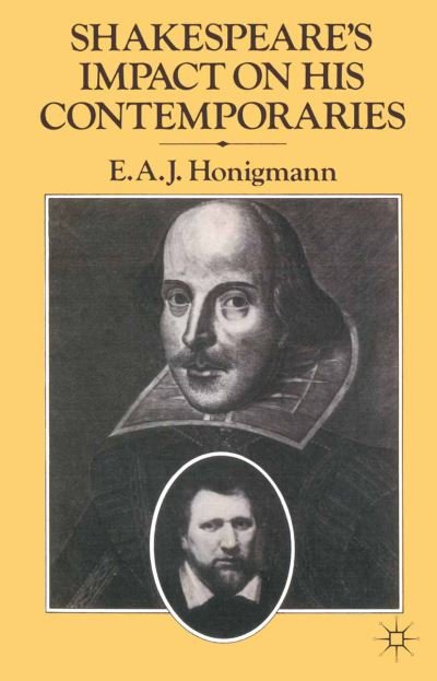 Shakespeare's Impact on his Contemporaries - E A J Honigmann - Kirjat - Palgrave Macmillan - 9780333367087 - lauantai 18. kesäkuuta 1983