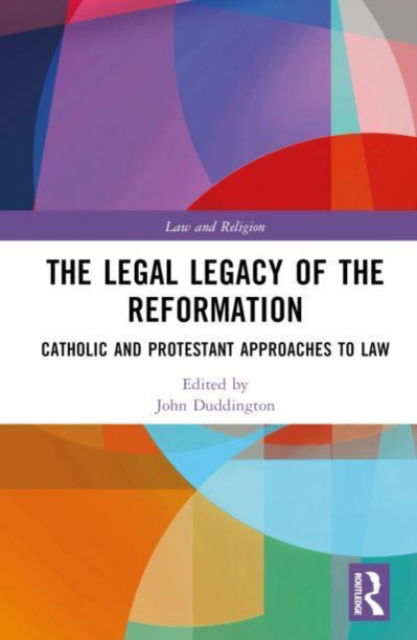 The Legal Legacy of the Reformation: Catholic and Protestant Approaches to Law - Law and Religion (Hardcover Book) (2024)