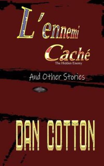 L'ennemi Caché - Dan Cotton - Bücher - Blurb - 9780368244087 - 6. Mai 2024