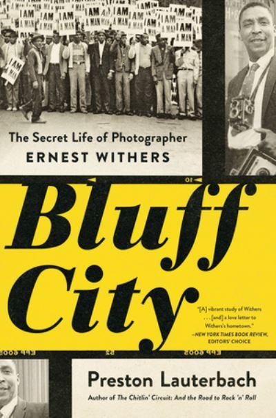 Cover for Preston Lauterbach · Bluff City The Secret Life of Photographer Ernest Withers (Book) (2020)