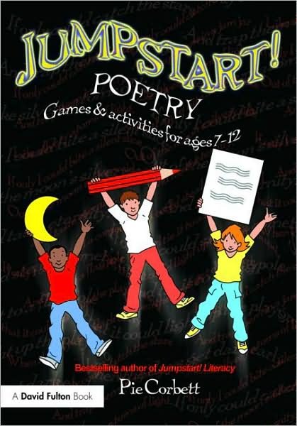 Jumpstart! Poetry: Games and Activities for Ages 7-12 - Jumpstart - Pie Corbett - Kirjat - Taylor & Francis Ltd - 9780415467087 - tiistai 9. syyskuuta 2008