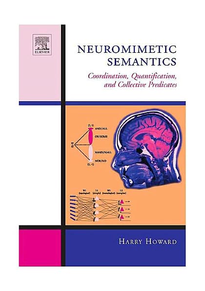 Cover for Howard, Harry (Tulane University, New Orleans, USA.) · Neuromimetic Semantics: Coordination, quantification, and collective predicates (Hardcover Book) (2004)