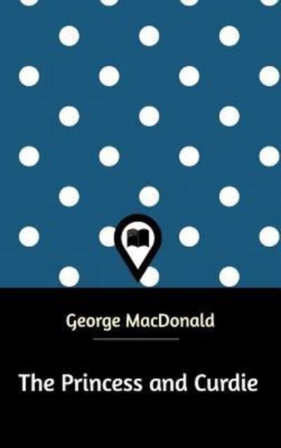 Cover for George MacDonald · The Princess and Curdie (Hardcover Book) (2021)