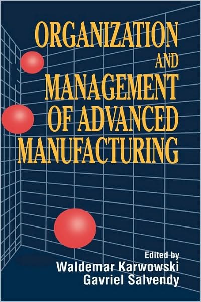 Cover for W Karwowski · Organization and Management of Advanced Manufacturing (Hardcover Book) (1994)