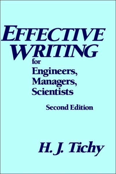 Cover for Tichy, H. J. (Professor Emerita, Herbert Lehman College, City University of New York) · Effective Writing for Engineers, Managers, Scientists (Innbunden bok) (1988)