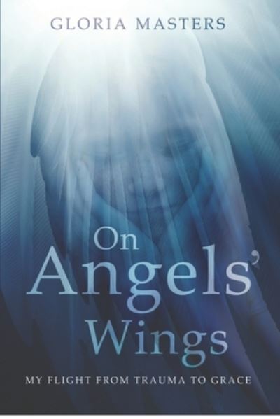 On Angels' Wings - Gloria Masters - Books - National Library of New Zealand - 9780473548087 - April 17, 2021