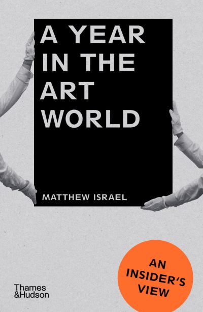 Cover for Matthew Israel · A Year in the Art World: An Insider's View (Taschenbuch) (2023)