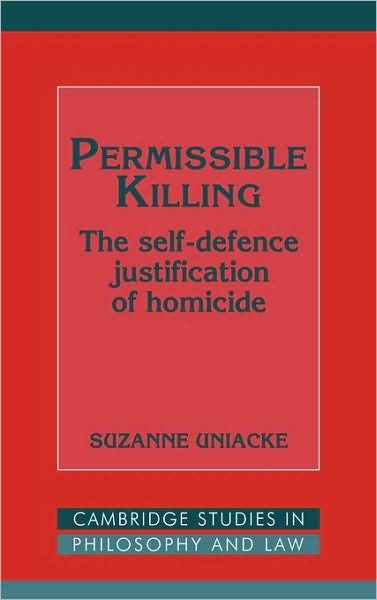 Cover for Uniacke, Suzanne (University of Wollongong, New South Wales) · Permissible Killing: The Self-Defence Justification of Homicide - Cambridge Studies in Philosophy and Law (Hardcover Book) (1994)