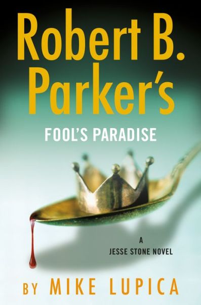 Cover for Mike Lupica · Robert B. Parker's Fool's Paradise - A Jesse Stone Novel (Hardcover Book) (2020)