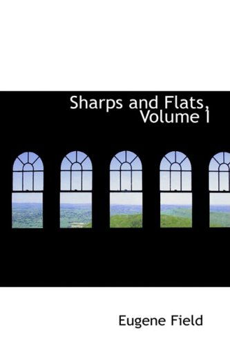 Cover for Eugene Field · Sharps and Flats, Volume I (Hardcover Book) (2008)