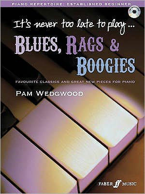 It's never too late to play blues, rags & boogies - It's Never Too Late To Play... - Pam Wedgwood - Books - Faber Music Ltd - 9780571532087 - March 17, 2009