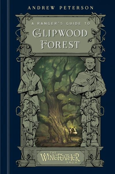 Cover for Andrew Peterson · A Ranger's Guide to Glipwood Forest - The Wingfeather Saga (Hardcover bog) (2023)