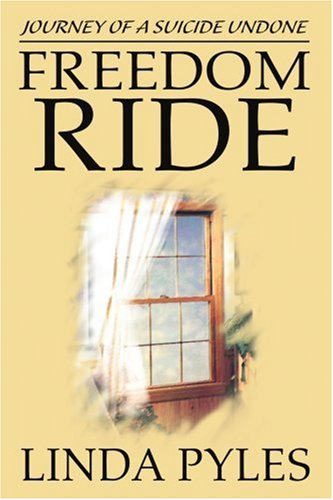 Cover for Linda Pyles · Freedom Ride: Journey of a Suicide Undone (Paperback Book) (2004)