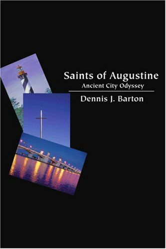Saints of Augustine: Ancient City Odyssey - Dennis Barton - Books - iUniverse, Inc. - 9780595321087 - June 20, 2004