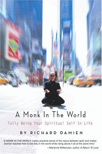 Cover for Richard Damien · A Monk in the World: Fully Being Your Spiritual Self in Life (Paperback Book) (2006)