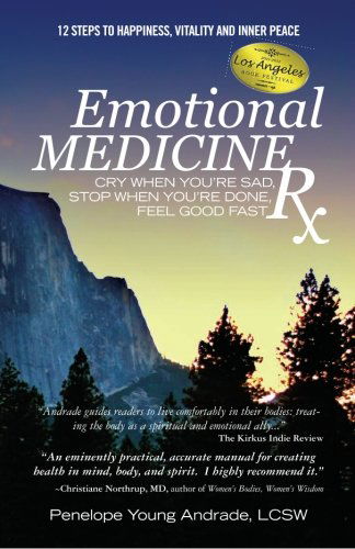 Cover for Penelope Young Andrade · Emotional Medicine Rx: Cry when You're Sad, Stop when You're Done, Feel Good Fast (Paperback Book) (2011)