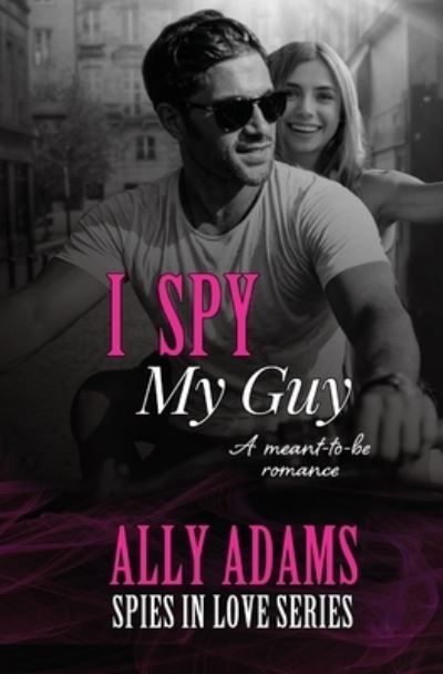 Cover for Ally Adams · I Spy My Guy - Spies in Love (Paperback Book) (2021)