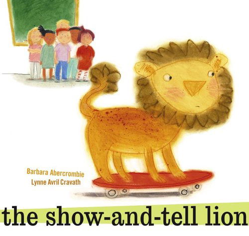 Cover for Barbara Abercrombie · The Show-and-tell Lion (Hardcover Book) [First edition] (2006)