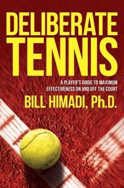 Cover for Himadi, Ph.D., Bill · Deliberate Tennis : A Player's Guide to Maximum Effectiveness On and Off the Court (Paperback Bog) (2016)
