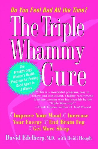Cover for M.d. David Edelberg M.d. · The Triple Whammy Cure: the Breakthrough Women's Health Program for Feeling Good Again in 3 Weeks (Taschenbuch) [1 Reprint edition] (2007)