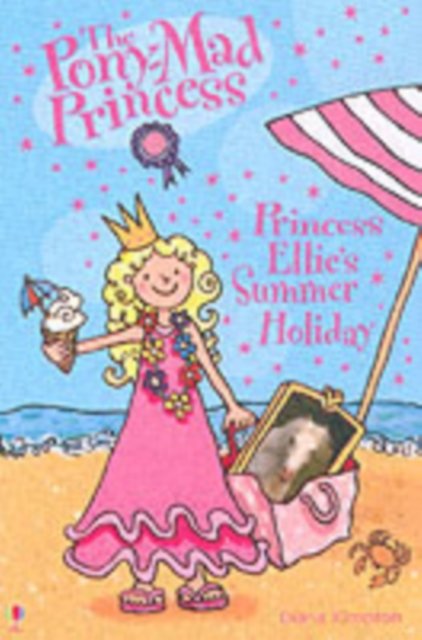 Princess Ellie's Summer Holiday - Pony-mad Princess - Diana Kimpton - Books - Usborne Publishing Ltd - 9780746073087 - June 30, 2006