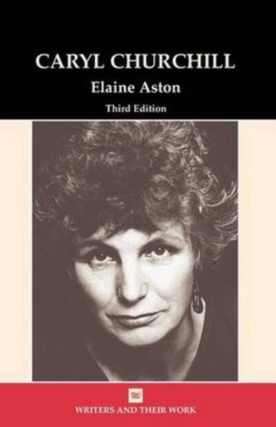 Cover for Elaine Aston · Caryl Churchill - Writers and Their Work (Paperback Book) [3 Revised edition] (2010)