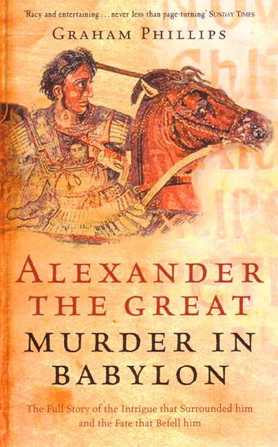 Alexander The Great - Graham Phillips - Książki - Ebury Publishing - 9780753510087 - 6 października 2005