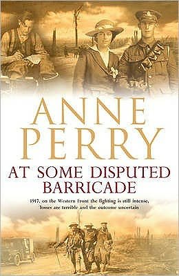 Cover for Anne Perry · At Some Disputed Barricade (World War I Series, Novel 4): A magnificent novel of murder and espionage during the dark days of war - World War 1 Series (Paperback Bog) (2007)