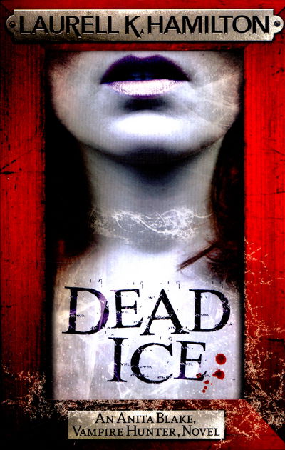 Dead Ice - Anita Blake, Vampire Hunter, Novels - Laurell K. Hamilton - Books - Headline Publishing Group - 9780755389087 - November 5, 2015