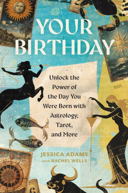 Your Birthday: Unlock the Power of the Day You Were Born with Astrology, Tarot, and More - Jessica Adams - Książki - Running Press,U.S. - 9780762488087 - 31 października 2024