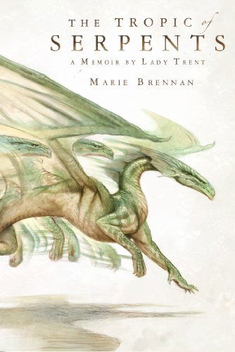 Cover for Marie Brennan · The Tropic of Serpents: A Memoir by Lady Trent - The Lady Trent Memoirs (Paperback Book) (2015)