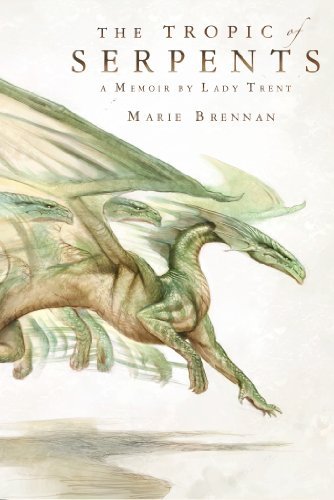 Cover for Marie Brennan · The Tropic of Serpents: A Memoir by Lady Trent - The Lady Trent Memoirs (Paperback Bog) (2015)