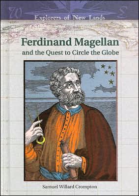 Cover for Samuel Willard Crompton · Ferdinand Magellan and the Quest to Circle the Globe - Explorers of New Lands (Hardcover Book) (2005)