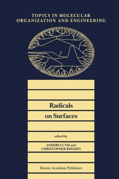 Radicals on Surfaces - Topics in Molecular Organization and Engineering - Anders Lund - Libros - Springer - 9780792331087 - 31 de enero de 1995