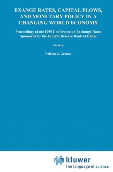 Cover for Federal Reserve Bank of Dallas · Exchange Rates, Capital Flows, and Monetary Policy in a Changing World Economy: Proceedings of a Conference Federal Reserve Bank of Dallas Dallas, Texas September 14-15, 1995 (Hardcover Book) [1997 edition] (1997)