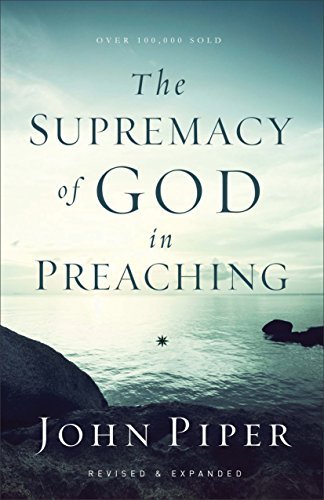 The Supremacy of God in Preaching - John Piper - Kirjat - Baker Publishing Group - 9780801017087 - tiistai 3. helmikuuta 2015