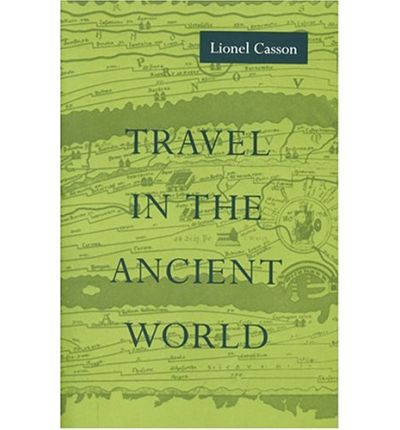 Cover for Casson, Lionel (Professor Emeritus of Classics and Professur Emeritus of Classics, New York University) · Travel in the Ancient World (Paperback Book) (1994)