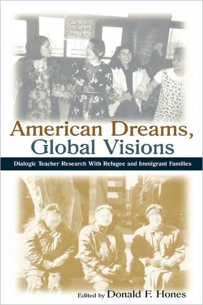 Cover for Barbara M Birch · American Dreams, Global Visions: Dialogic Teacher Research With Refugee and Immigrant Families - Sociocultural, Political, and Historical Studies in Education (Paperback Book) (2002)