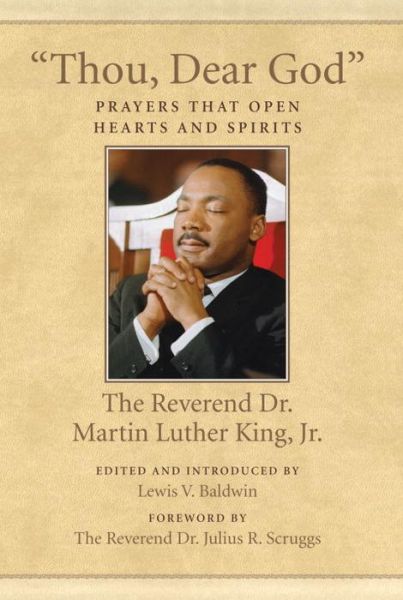 Cover for King, Dr. Martin Luther, Jr. · &quot;Thou, Dear God&quot;: Prayers That Open Hearts and Spirits - King Legacy (Paperback Book) (2014)