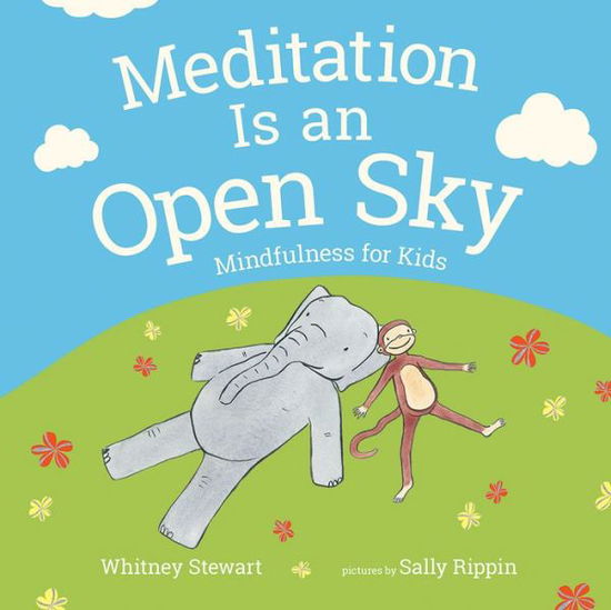 Cover for Whitney Stewart · Meditation is an Open Sky: Mindfulness for Kids (Hardcover Book) (2015)