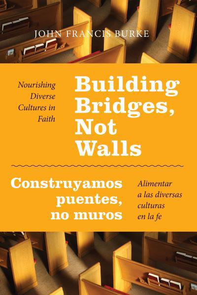 John Francis Burke · Building bridges, not walls (Book) (2016)
