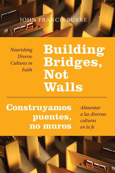 Building bridges, not walls - John Francis Burke - Książki - Liturgical Press - 9780814648087 - 16 lutego 2016