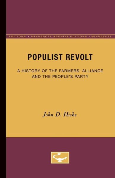 Populist Revolt: A History of the Farmers' Alliance and the People's Party - John D. Hicks - Książki - University of Minnesota Press - 9780816660087 - 1931