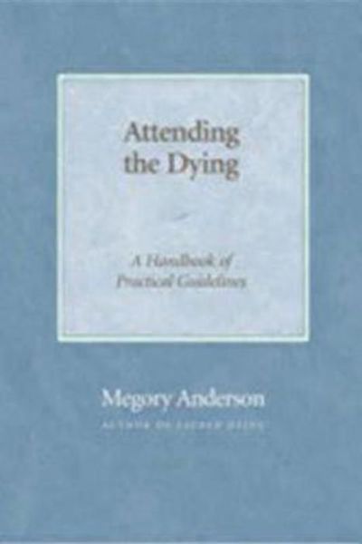 Cover for Megory Anderson · Attending the Dying: a Handbook of Practical Guidelines (Paperback Book) (2005)