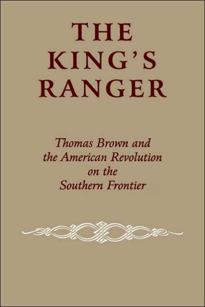 Cover for Edward J. Cashin · The King's Ranger: Thomas Brown and the American Revolution on the Southern Frontier (Paperback Book) [New edition] (1999)