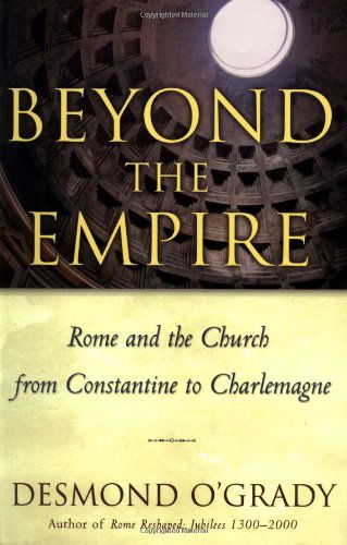 Beyond the Empire: the Church in Rome from Constantine - Desmond O'grady - Books - The Crossroad Publishing Company - 9780824519087 - July 1, 2001