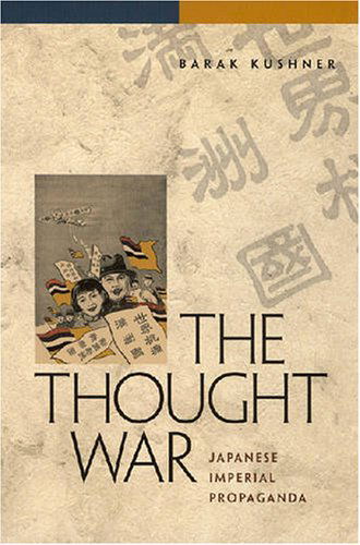 Cover for Barak Kushner · The Thought War: Japanese Imperial Propaganda (Paperback Book) [Annotated edition] (2007)