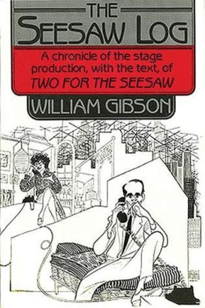 Cover for William Gibson · The Seesaw Log: A Chronicle of the Stage Production with the Text of Two for the Seesaw - Limelight (Taschenbuch) (1984)