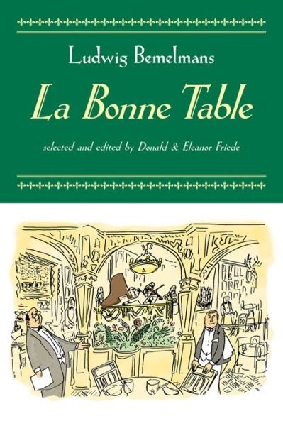 La Bonne Table - Nonpareil book - Ludwig Bemelmans - Böcker - David R. Godine Publisher Inc - 9780879238087 - 8 september 2015