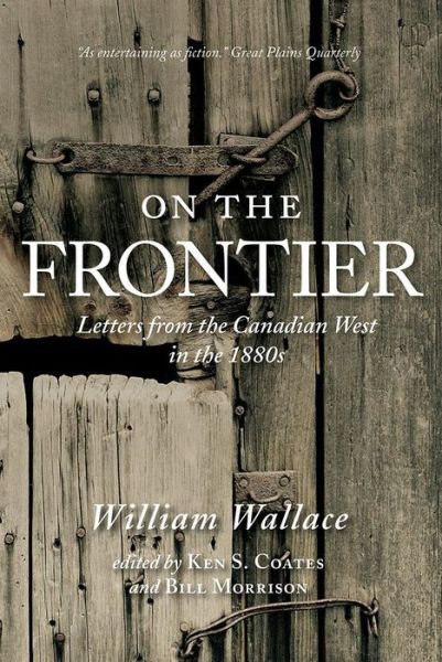 Cover for William Wallace · On the Frontier: Letters from the Canadian West in the 1880s (Paperback Book) (2015)